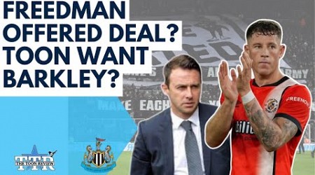 FREEDMAN OFFERED DEAL? | TOON WANT BARKLEY? | NUFC NEWS