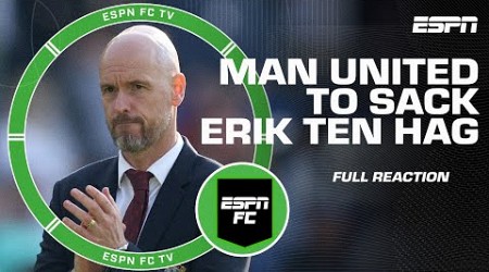 [FULL REACTION] Manchester United set to sack Erik ten Hag | ESPN FC