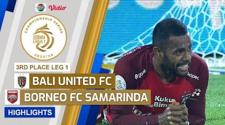 Bali United FC VS Borneo FC Samarinda - Highlights | Championship Series BRI Liga 1 2023/24