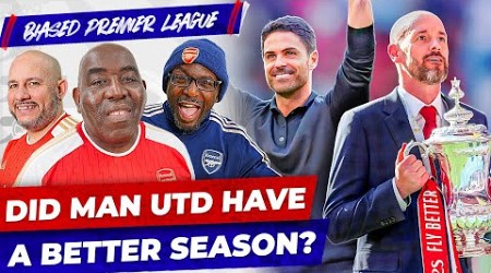 Have Man United Had A Better Season Than Arsenal?! | The Biased Premier League Show