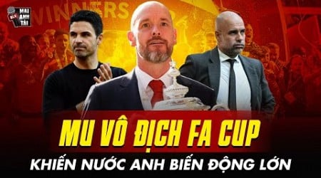 MU VÔ ĐỊCH FA CUP KHIẾN NƯỚC ANH BIẾN ĐỘNG LỚN: CHELSEA MẤT VÉ C2, ARSENAL VỠ MỘNG TRANH SIÊU CUP