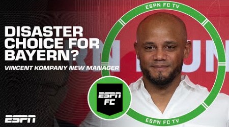 Vincent Kompany a DISASTER choice for Bayern Munich?! | ESPN FC