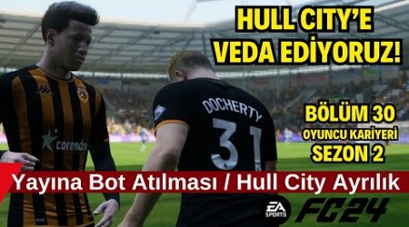 Hull City&#39;e Veda Ediyoruz! Oyuncu Kariyeri Hull City ! EA FC 24 BÖLÜM 30