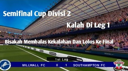 Semifinal Cup●Southampton Vs Millwall● Misi membalas kekalahan leg 1