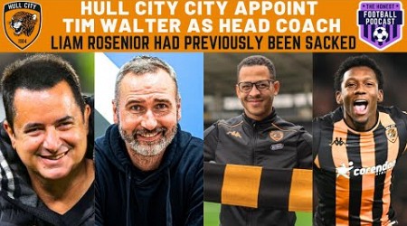 HULL CITY APPOINT TIM WALTER AS HEAD COACH | LIAM ROSENIOR SACKED