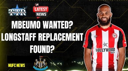 MBEUMO WANTED? | LONGSTAFF REPLACEMENT FOUND? | NUFC NEWS