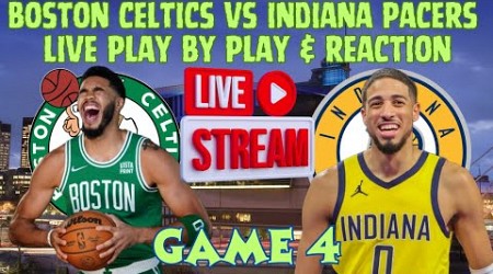 *LIVE* | Boston Celtics Vs Indiana Pacers Play By Play &amp; Reaction #NBA Playoffs Game 4