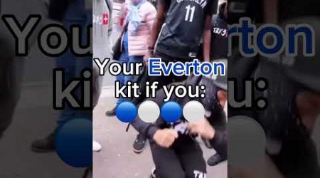 Your Everton kit if you… #football #viral #everton #shorts #centralcee