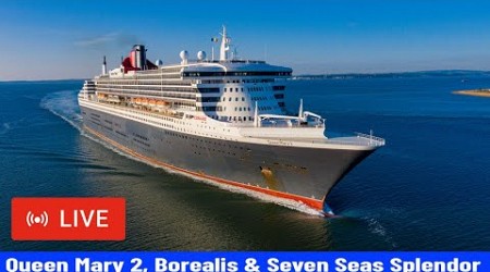 SHIPS TV - Queen Mary 2, Seven Seas Spendor &amp; Fred Olson Borealis Port of Southampton (LIVE)