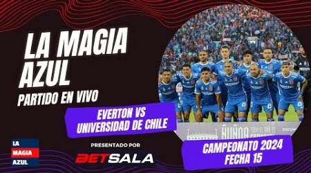 La Magia Azul | EN VIVO | Everton vs UNIVERSIDAD DE CHILE | Campeonato Nacional 2024 - Fecha 15