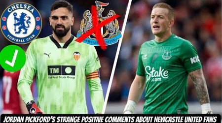 Chelsea HIJACK Newcastle United TRANSFER TARGET AGAIN + Jordan Pickford comments !!!!