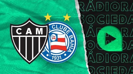 Atlético x Bahia - Brasileirão Série A 2024 - Rádio Sociedade