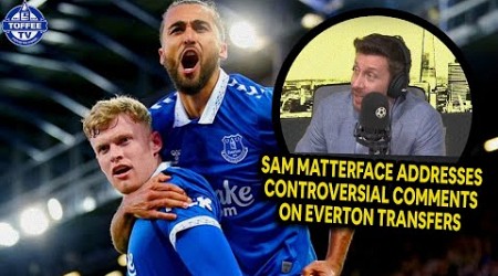 &quot;It&#39;s our jobs to test the narrative&quot; | Sam Matterface Addresses Controversial Everton Comments