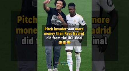 Pitch invader won MORE MONEY than Real Madrid 