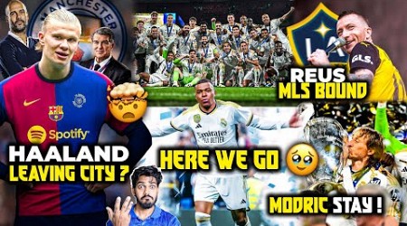 How Haaland will leave Man City, Mbappe Here we go ! Modric stays, Marco Reus to MLS