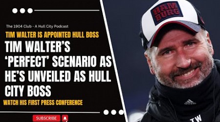 Tim Walter&#39;s FIRST WORDS as Hull City boss as he explains the &#39;PERFECT&#39; scenario