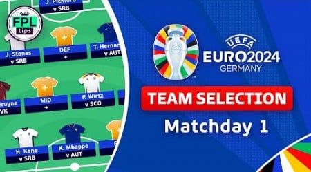 MATCHDAY 1: TEAM SELECTION | Building Squad &amp; Chip Strategy | UEFA EURO 2024 | Fantasy Football Tips