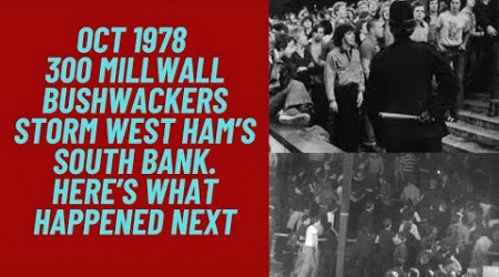 Oct 1978 - 300 Millwall Bushwackers Storm West Ham’s South Bank. Here&#39;s What Happened Next