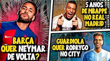 COMO ASSIM Neymar DE VOLTA ao Barcelona? | Rodrygo JOGADOR do Manchester City | E MUITO mais