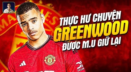 THỰC HƯ CHUYỆN MASON GREENWOOD ĐƯỢC MAN UTD GIỮ LẠI