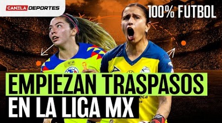 EMPEZARON los FICHAJES en la LIGA MX FEMENIL | 100% Fútbol