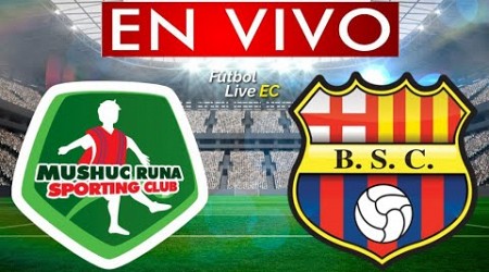 MUSHUC RUNA vs BARCELONA EN VIVO - LIGA PRO FECHA 15