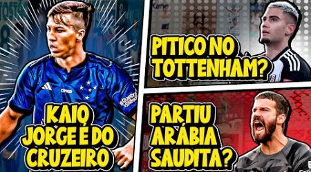 KAIO JORGE É DO CRUZEIRO | Alisson VENDIDO pelo Liverpool | Andreas Pereira no TOTTENHAM? E MUITO +