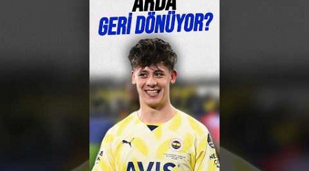 ARDA GÜLER FENERBAHÇE&#39;YE GERİ Mİ DÖNECEK?!