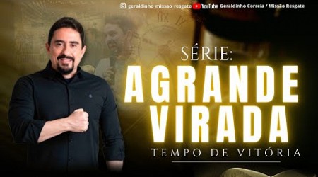 Série - A GRANDE VIRADA I Terço de São Miguel Arcanjo contra os Males I Geraldinho Correia