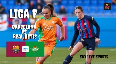 Barcelona vs Real Betis | LIVE! Spanish Liga F Round 29 | Sky Live Sports Your Choice! #ligaf #live