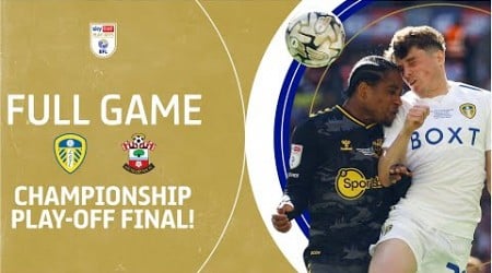 FULL GAME: Leeds United v Southampton 2024 Championship Play-Off Final