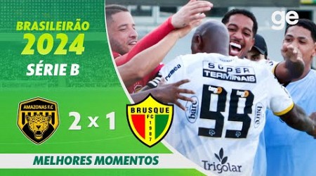 AMAZONAS 2 X 1 BRUSQUE | MELHORES MOMENTOS | 9ª RODADA BRASILEIRÃO SÉRIE B 2024 | ge.globo