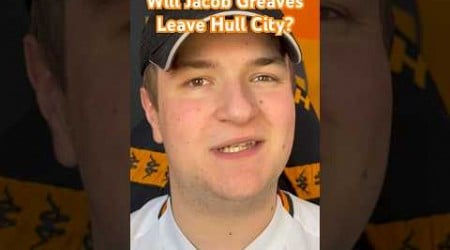 Will Jacob Greaves Leave Hull City? #hcafc #UTT #shorts #jacobgreaves #greaves #everton #westham