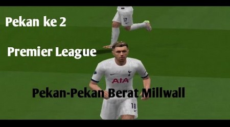 PEKAN KE-2●MILLWALL FC VS TOTTENHAM HOTSPUR●