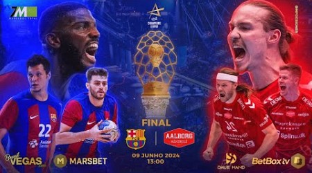 CHAMPIONS LEAGUE MASCULINA 2k24 | BARCELONA X AALBORG FINAL 13:00 (09/06)