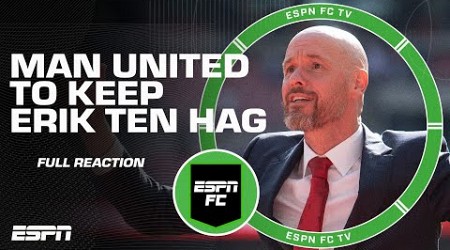 FULL REACTION to Manchester United keeping Erik ten Hag as manager | ESPN FC