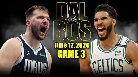 Dallas Mavericks vs Boston Celtics Full Game 3 Highlights - June 12, 2024 | 2024 NBA Finals