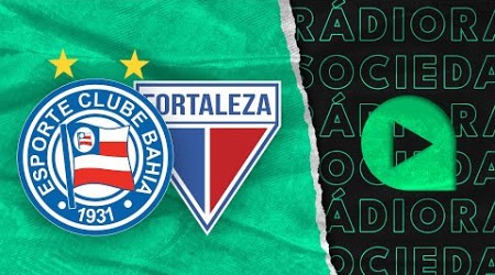 Bahia x Fortaleza - Brasileirão Série A 2024 - Rádio Sociedade