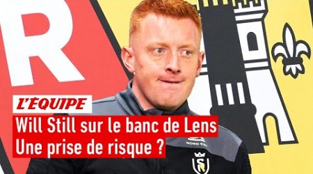 Ligue 1 - Will Still nouvel entraîneur du RC Lens : une prise de risque ?