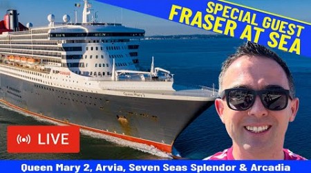 SHIPS TV - Special Guest Fraser at Sea Queen Mary 2, Arvia, Seven Seas Splendor &amp; Arcadia