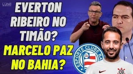 TÁ DOIDO? EVERTON RIBEIRO NO CORINTHIANS? MARCELO PAZ NO BAHIA COMO CEO? ENTENDA TUDO