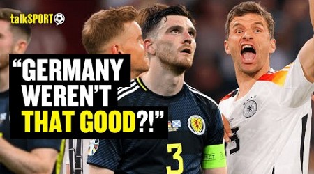 FUMING Scotland Fan CLAIMS Germany WEREN&#39;T Even That Good DESPITE 5-1 Win 