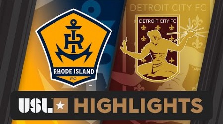 6.8.2024 | Rhode Island FC vs. Detroit City FC - Game Highlights