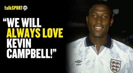 talkSPORT Callers Pay HEARTFELT Tribute To Kevin Campbell with Max Rushen &amp; Charlie Baker! 