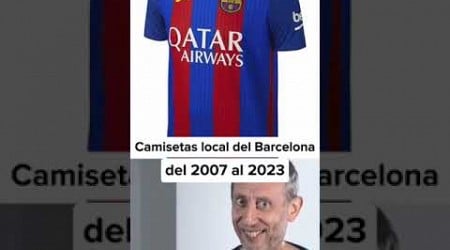 Calificando las camisetas del Barcelona de local desde el 2007 al 2023 #fcbarcelona #futbol