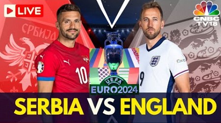 EURO 2024 LIVE: Serbia vs England Match LIVE Score | Euro 2024 Group C Match | ENG vs SER LIVE |N18G