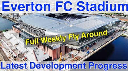 NEW Everton FC Stadium at Bramley Moore Dock. A Full FlyAround!