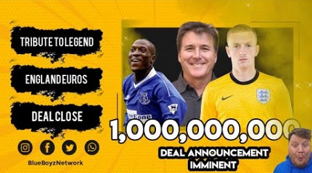 EVERTON CLOSE TO BILLION POUND DEAL - TRIBUTE TO LEGEND!