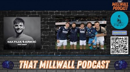 That Millwall Podcast - RIP Matija Sarkic