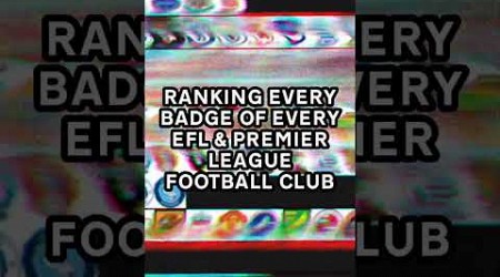 Ranking Every EFL/Premier League Club Badge #25